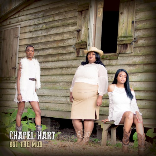 Chapel Hart — Out The Mud