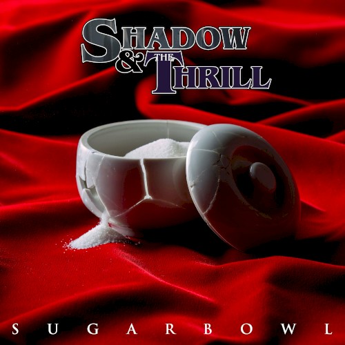 Shadow & the Thrill — Sugarbowl